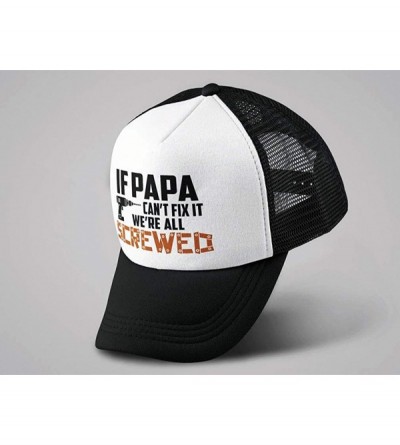 Baseball Caps If PAPA Can't Fix It We're All Screwed Funny Father Grandpa Trucker Hat Mesh Cap - Black/White - CK182OLX4QA $1...
