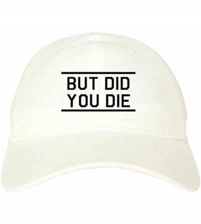 Baseball Caps But Did You Die Funny Dad Hat - White - C1187ZRYL46 $18.19