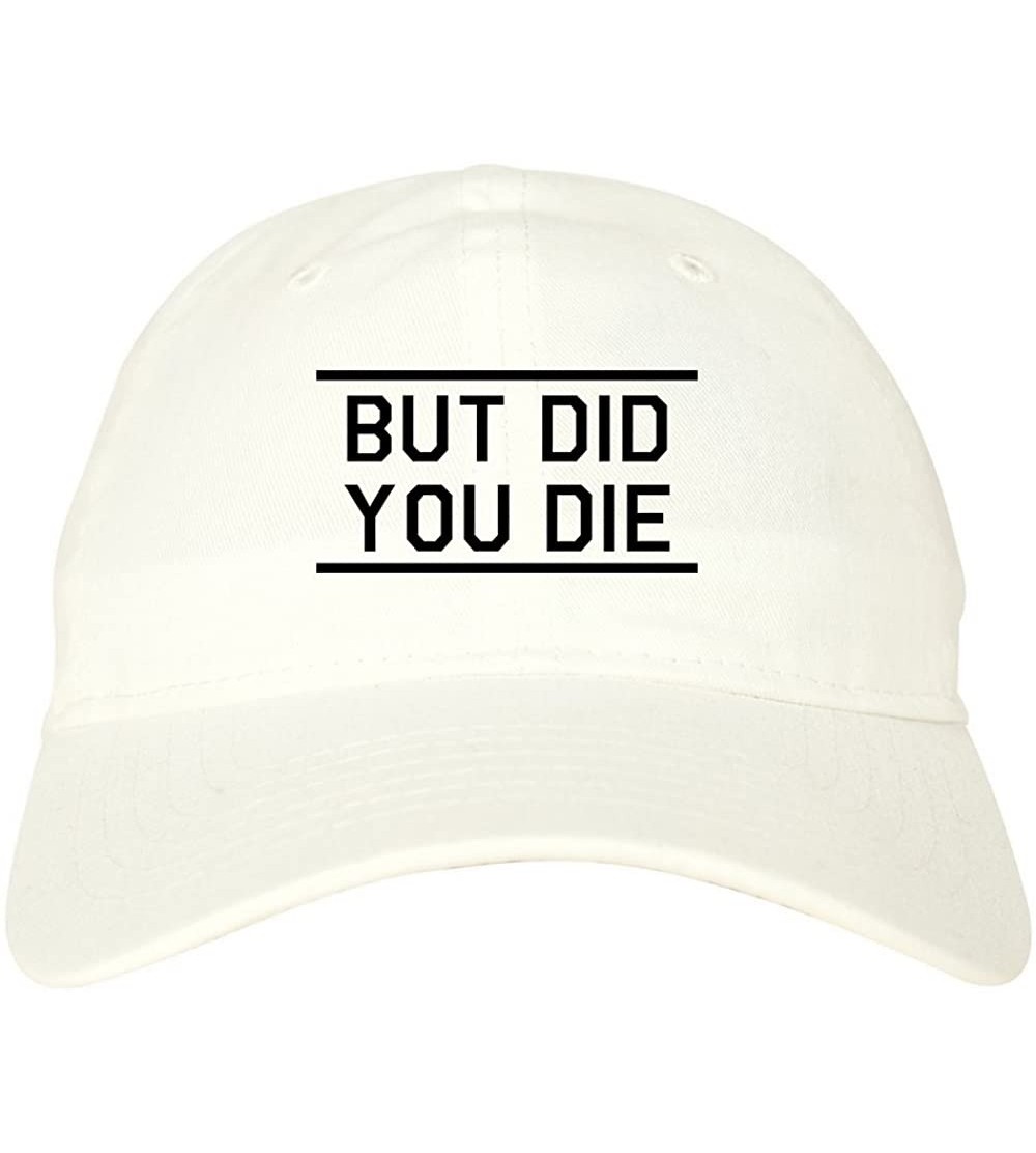 Baseball Caps But Did You Die Funny Dad Hat - White - C1187ZRYL46 $18.19
